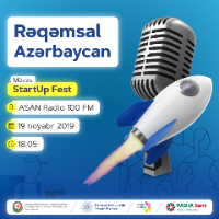 6. ASAN Radio “Rəqəmsal Azərbaycan” verilişi –StartUP Fest (19.11.2019)