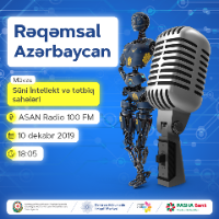 9. ASAN Radio “Rəqəmsal Azərbaycan” verilişi – Süni intellekt və tətbiq sahələri (10.12.2019)