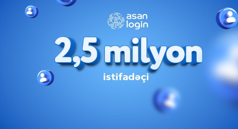 “ASAN Login” də istifadəçi sayı 2,5 milyonu ötüb